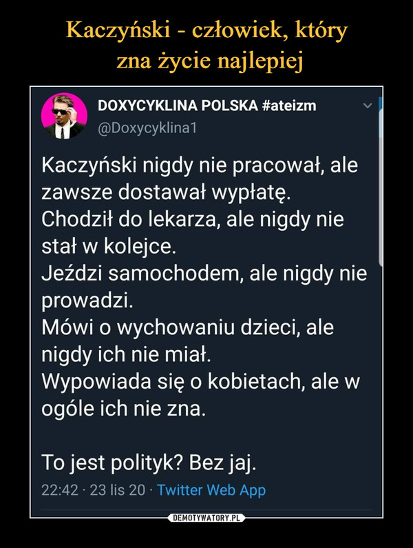 Kaczyński - człowiek, który
 zna życie najlepiej