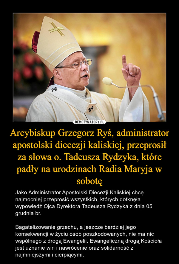 Arcybiskup Grzegorz Ryś, administrator apostolski diecezji kaliskiej, przeprosił za słowa o. Tadeusza Rydzyka, które padły na urodzinach Radia Maryja w sobotę