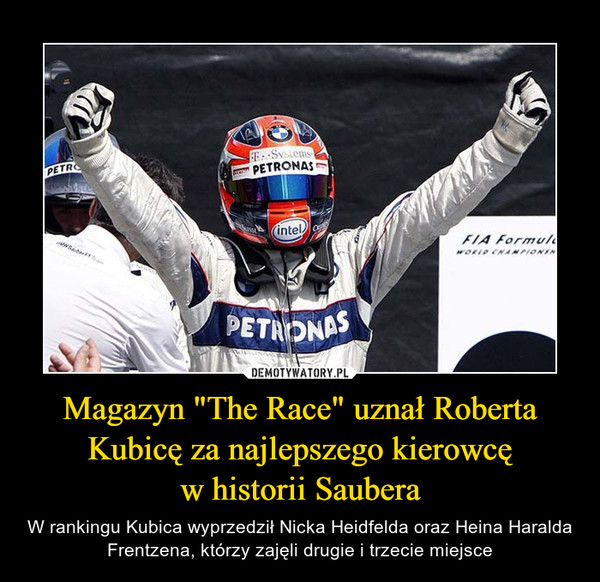 Magazyn "The Race" uznał Roberta Kubicę za najlepszego kierowcę
w historii Saubera