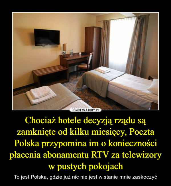 Chociaż hotele decyzją rządu są zamknięte od kilku miesięcy, Poczta Polska przypomina im o konieczności płacenia abonamentu RTV za telewizory w pustych pokojach
