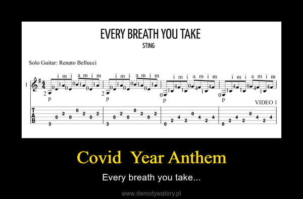 Covid  Year Anthem – Every breath you take... 