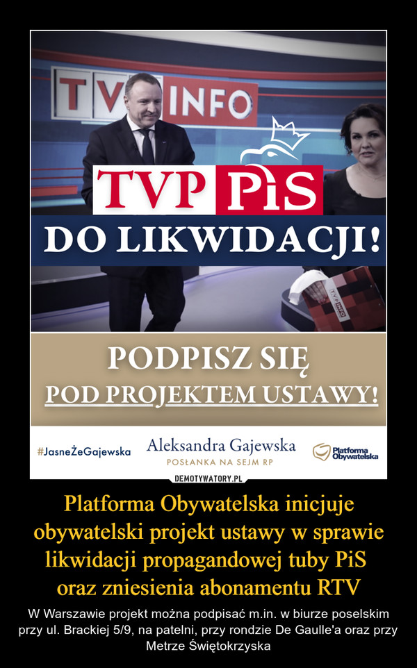 Platforma Obywatelska inicjuje obywatelski projekt ustawy w sprawie likwidacji propagandowej tuby PiS 
oraz zniesienia abonamentu RTV