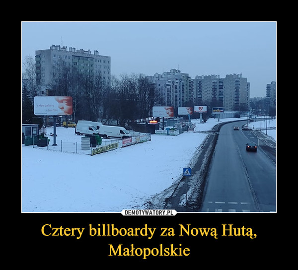 Cztery billboardy za Nową Hutą, Małopolskie –  