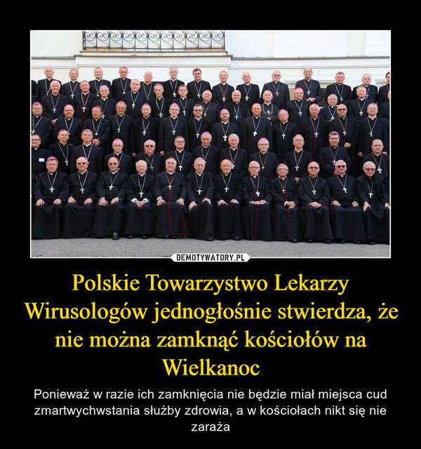 Polskie Towarzystwo Lekarzy Wirusologów jednogłośnie stwierdza, że nie można zamknąć kościołów na Wielkanoc