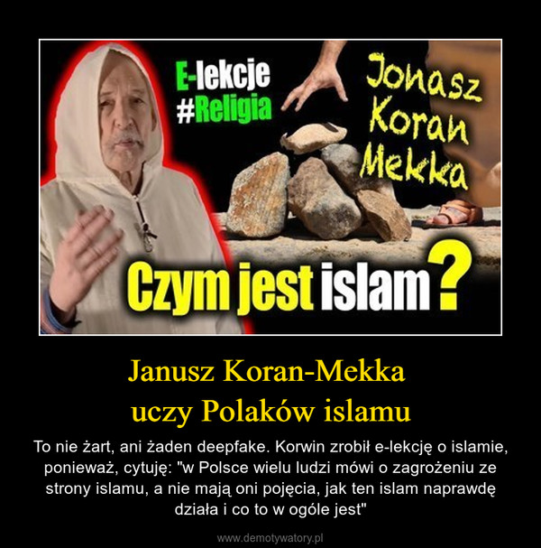 Janusz Koran-Mekka uczy Polaków islamu – To nie żart, ani żaden deepfake. Korwin zrobił e-lekcję o islamie, ponieważ, cytuję: "w Polsce wielu ludzi mówi o zagrożeniu ze strony islamu, a nie mają oni pojęcia, jak ten islam naprawdę działa i co to w ogóle jest" 