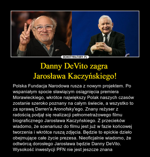 Danny DeVito zagra 
Jarosława Kaczyńskiego!