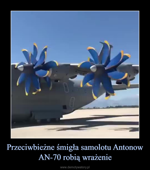Przeciwbieżne śmigła samolotu Antonow AN-70 robią wrażenie –  