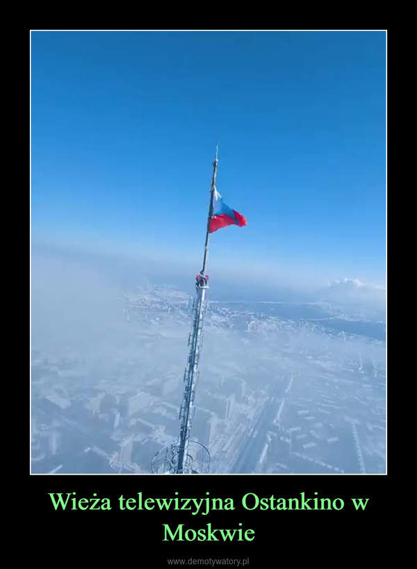 Wieża telewizyjna Ostankino w Moskwie –  