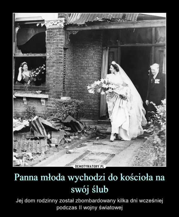 Panna młoda wychodzi do kościoła na swój ślub – Jej dom rodzinny został zbombardowany kilka dni wcześniej podczas II wojny światowej 