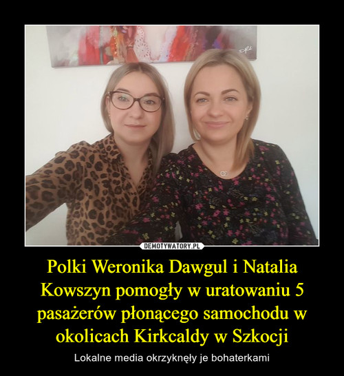 Polki Weronika Dawgul i Natalia Kowszyn pomogły w uratowaniu 5 pasażerów płonącego samochodu w okolicach Kirkcaldy w Szkocji