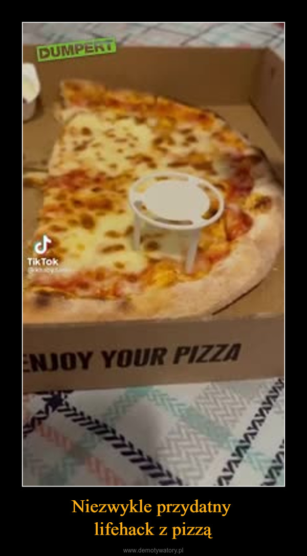 Niezwykle przydatny lifehack z pizzą –  