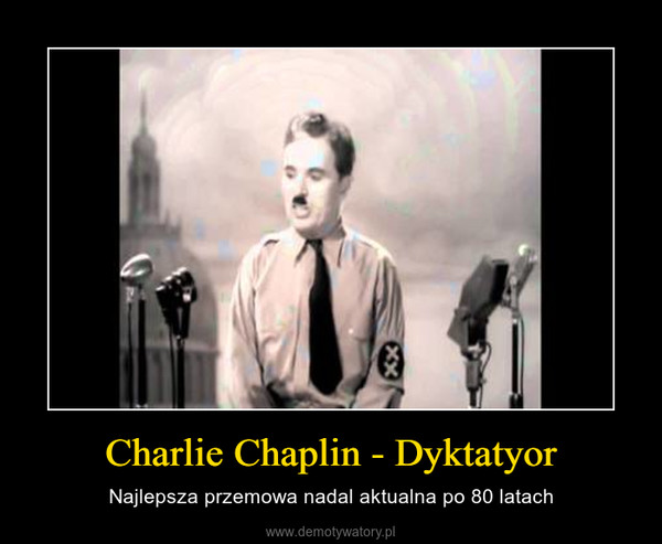 Charlie Chaplin - Dyktatyor – Najlepsza przemowa nadal aktualna po 80 latach 
