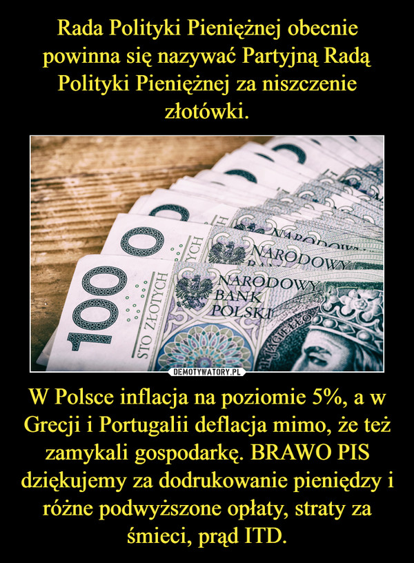 W Polsce inflacja na poziomie 5%, a w Grecji i Portugalii deflacja mimo, że też zamykali gospodarkę. BRAWO PIS dziękujemy za dodrukowanie pieniędzy i różne podwyższone opłaty, straty za śmieci, prąd ITD. –  