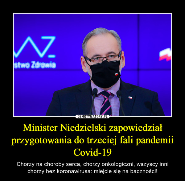 Minister Niedzielski zapowiedział przygotowania do trzeciej fali pandemii Covid-19 – Chorzy na choroby serca, chorzy onkologiczni, wszyscy inni chorzy bez koronawirusa: miejcie się na baczności! 