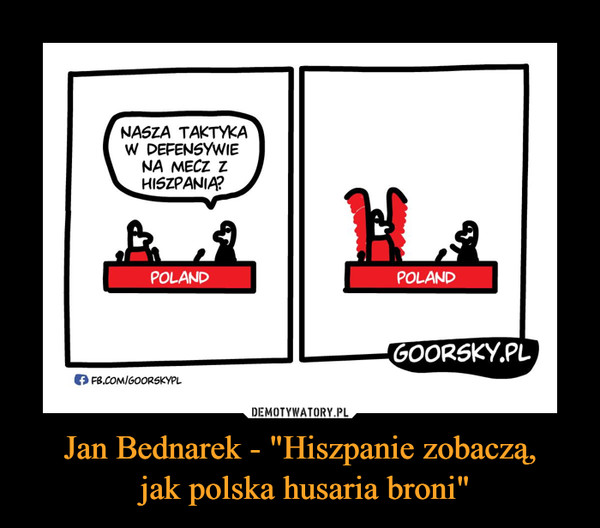 Jan Bednarek - "Hiszpanie zobaczą, jak polska husaria broni" –  