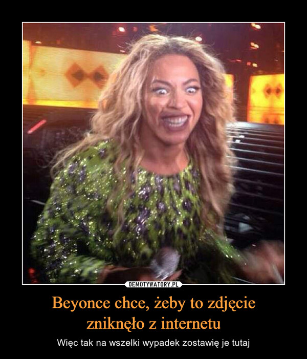 Beyonce chce, żeby to zdjęcie
zniknęło z internetu