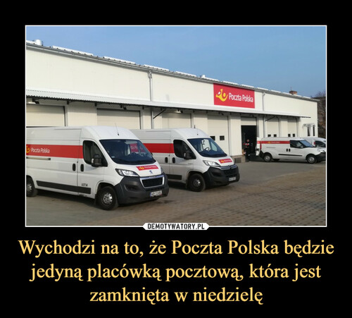 Wychodzi na to, że Poczta Polska będzie jedyną placówką pocztową, która jest zamknięta w niedzielę