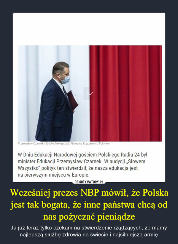 Wcześniej prezes NBP mówił, że Polska jest tak bogata, że inne państwa chcą od nas pożyczać pieniądze