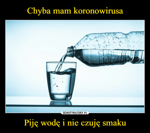 Piję wodę i nie czuję smaku –  