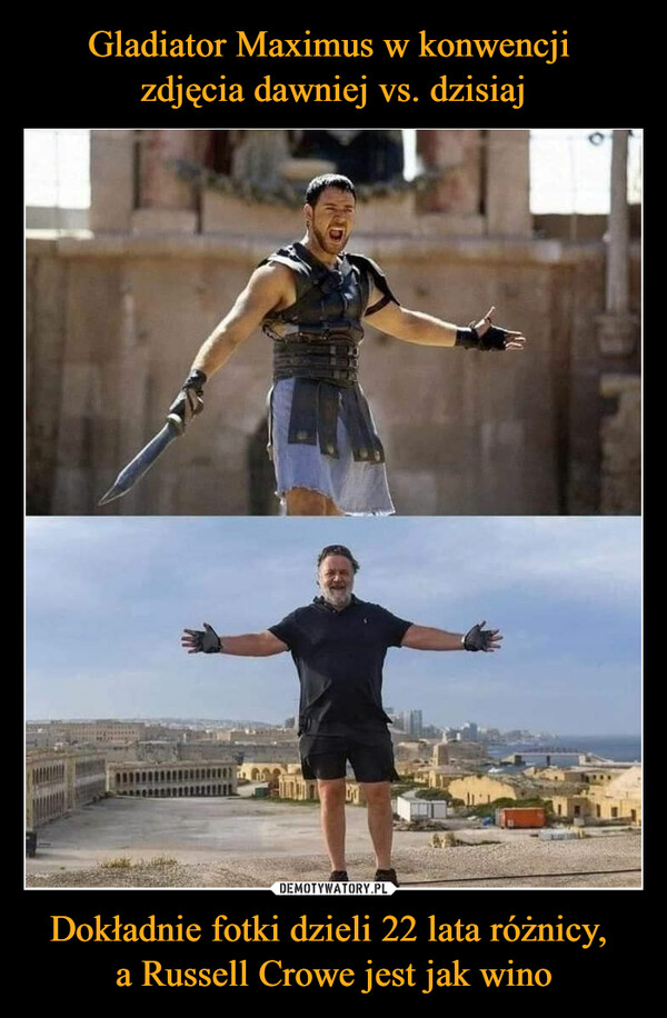 Gladiator Maximus w konwencji 
zdjęcia dawniej vs. dzisiaj Dokładnie fotki dzieli 22 lata różnicy, 
a Russell Crowe jest jak wino