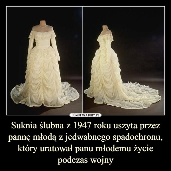 Suknia ślubna z 1947 roku uszyta przez pannę młodą z jedwabnego spadochronu, który uratował panu młodemu życie podczas wojny –  
