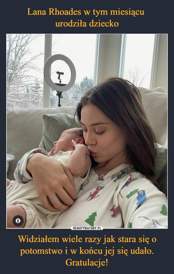 Lana Rhoades w tym miesiącu 
urodziła dziecko Widziałem wiele razy jak stara się o potomstwo i w końcu jej się udało. Gratulacje!