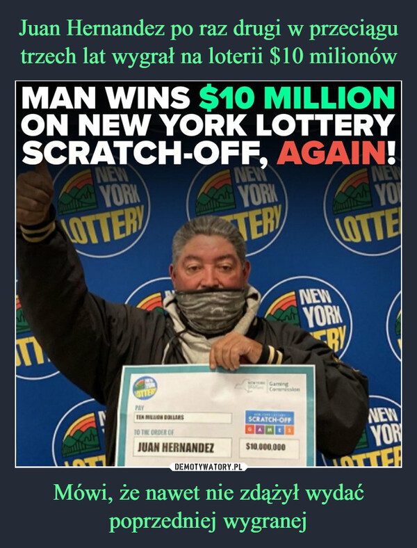 Juan Hernandez po raz drugi w przeciągu trzech lat wygrał na loterii $10 milionów Mówi, że nawet nie zdążył wydać poprzedniej wygranej