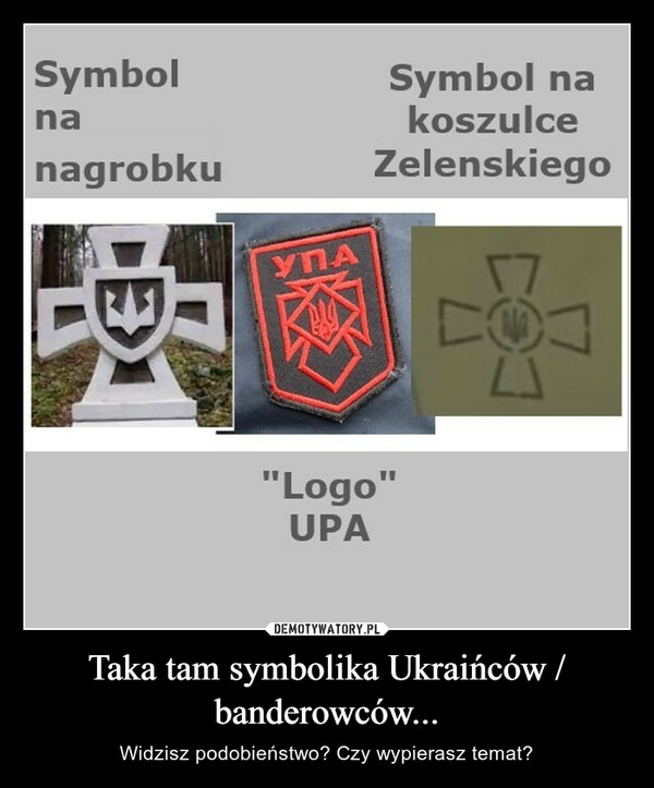 Taka tam symbolika Ukraińców / banderowców...