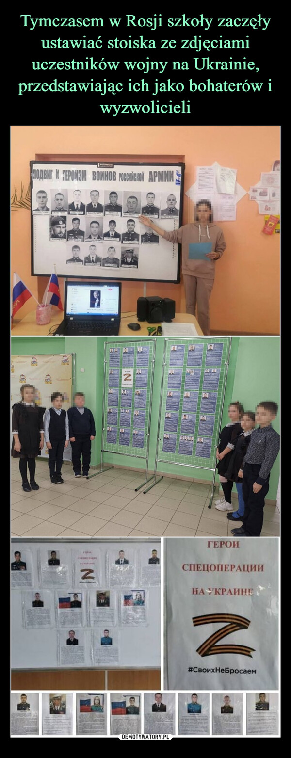 Tymczasem w Rosji szkoły zaczęły ustawiać stoiska ze zdjęciami uczestników wojny na Ukrainie, przedstawiając ich jako bohaterów i wyzwolicieli