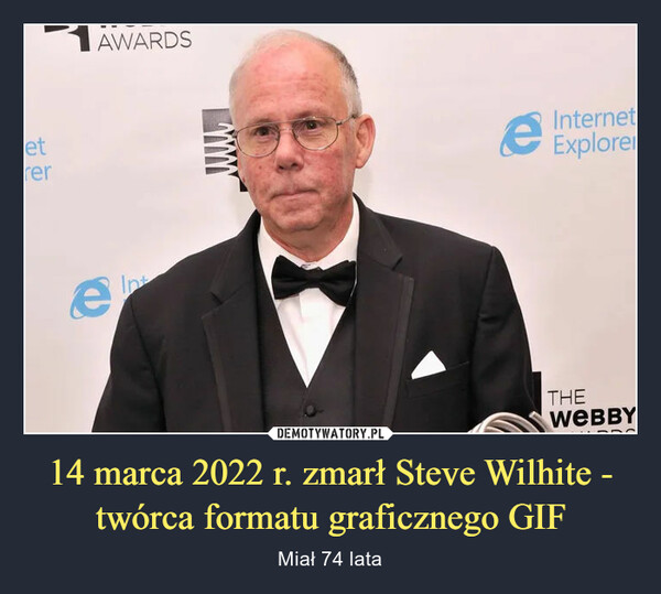 14 marca 2022 r. zmarł Steve Wilhite - twórca formatu graficznego GIF – Miał 74 lata 