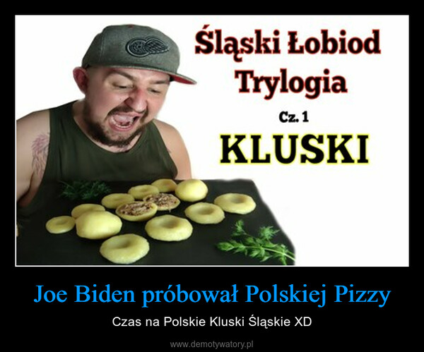 Joe Biden próbował Polskiej Pizzy – Czas na Polskie Kluski Śląskie XD 