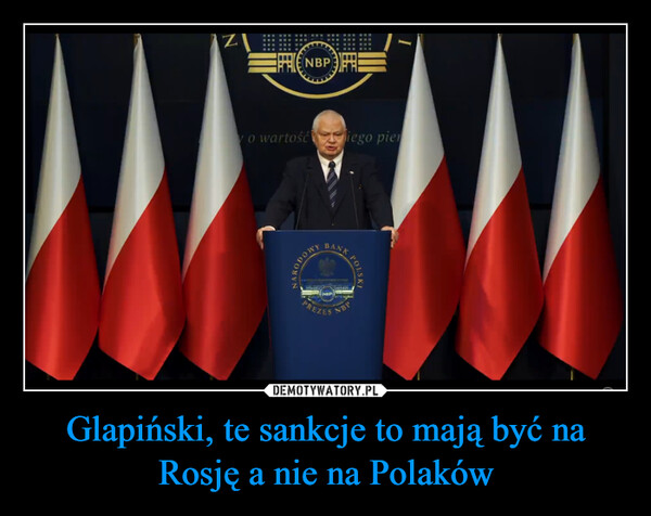 Glapiński, te sankcje to mają być na Rosję a nie na Polaków –  