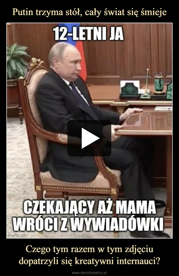 Putin trzyma stół, cały świat się śmieje Czego tym razem w tym zdjęciu dopatrzyli się kreatywni internauci?