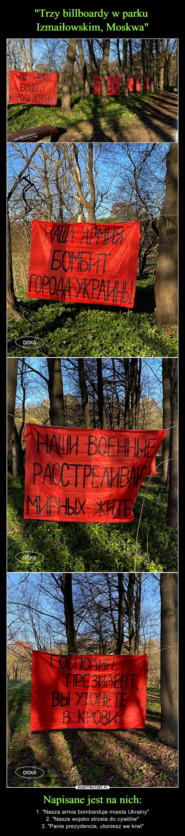 Napisane jest na nich: – 1. "Nasza armia bombarduje miasta Ukrainy"2. "Nasze wojsko strzela do cywilów"3. "Panie prezydencie, utoniesz we krwi" 