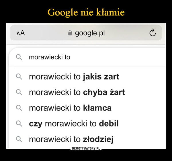 –  google.pl morawiecki to R morawiecki to jakis zart R morawiecki to chyba żart morawiecki to kłamca o czy morawiecki to debil morawiecki to złodziej