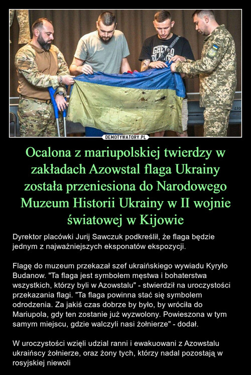 Ocalona z mariupolskiej twierdzy w zakładach Azowstal flaga Ukrainy została przeniesiona do Narodowego Muzeum Historii Ukrainy w II wojnie światowej w Kijowie