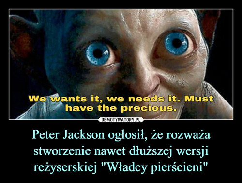 Peter Jackson ogłosił, że rozważa stworzenie nawet dłuższej wersji reżyserskiej "Władcy pierścieni"