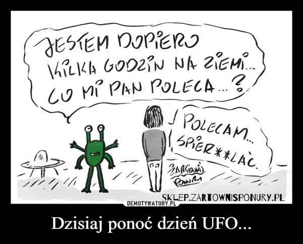 Dzisiaj ponoć dzień UFO... –  
