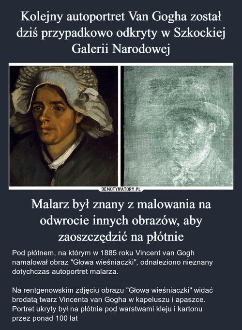 Kolejny autoportret Van Gogha został dziś przypadkowo odkryty w Szkockiej Galerii Narodowej Malarz był znany z malowania na odwrocie innych obrazów, aby zaoszczędzić na płótnie