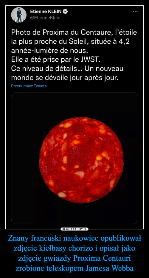 Znany francuski naukowiec opublikował zdjęcie kiełbasy chorizo i opisał jako zdjęcie gwiazdy Proxima Centauri zrobione teleskopem Jamesa Webba