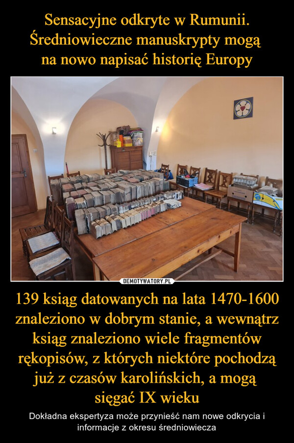 139 ksiąg datowanych na lata 1470-1600 znaleziono w dobrym stanie, a wewnątrz ksiąg znaleziono wiele fragmentów rękopisów, z których niektóre pochodzą już z czasów karolińskich, a mogą sięgać IX wieku – Dokładna ekspertyza może przynieść nam nowe odkrycia i informacje z okresu średniowiecza 