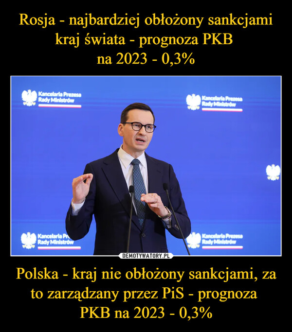 Polska - kraj nie obłożony sankcjami, za to zarządzany przez PiS - prognoza PKB na 2023 - 0,3% –  