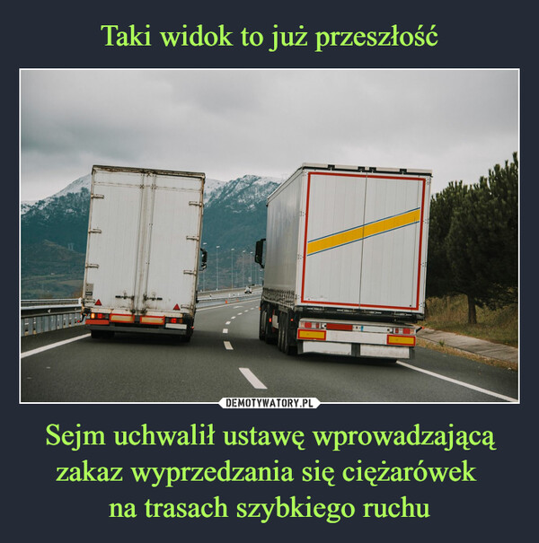 Sejm uchwalił ustawę wprowadzającą zakaz wyprzedzania się ciężarówek na trasach szybkiego ruchu –  