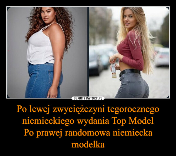 Po lewej zwyciężczyni tegorocznego niemieckiego wydania Top Model
Po prawej randomowa niemiecka modelka