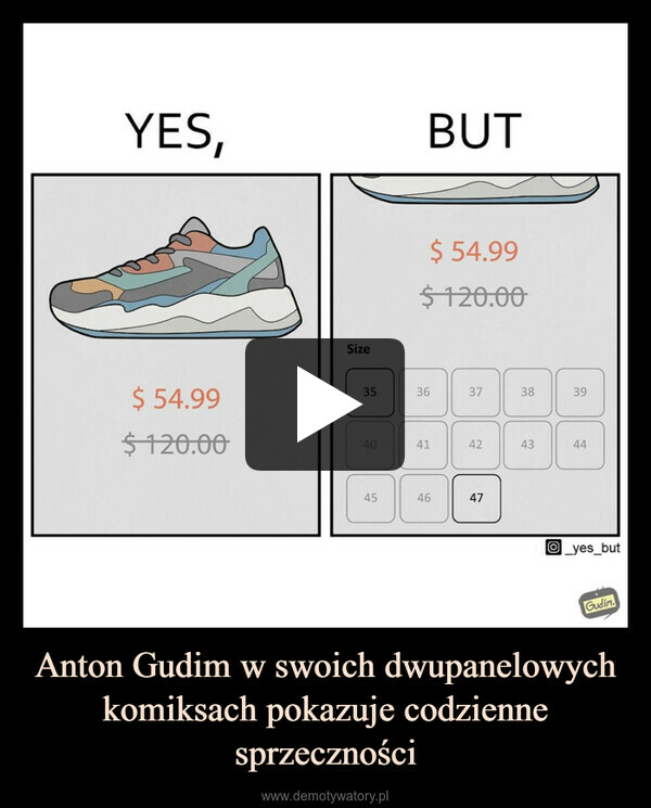 Anton Gudim w swoich dwupanelowych komiksach pokazuje codzienne sprzeczności –  YES,$54.99$120.00Size354045BUT$ 54.99$120.0036414637424738433944O yes_butGudim.