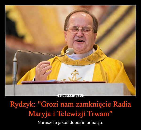 Rydzyk: "Grozi nam zamknięcie Radia Maryja i Telewizji Trwam"