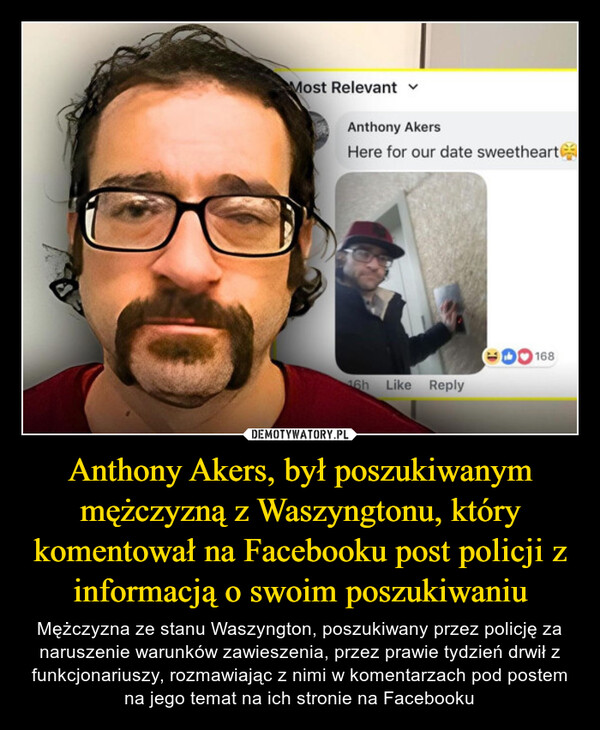 Anthony Akers, był poszukiwanym mężczyzną z Waszyngtonu, który komentował na Facebooku post policji z informacją o swoim poszukiwaniu