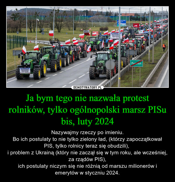 Ja bym tego nie nazwała protest rolników, tylko ogólnopolski marsz PISu bis, luty 2024