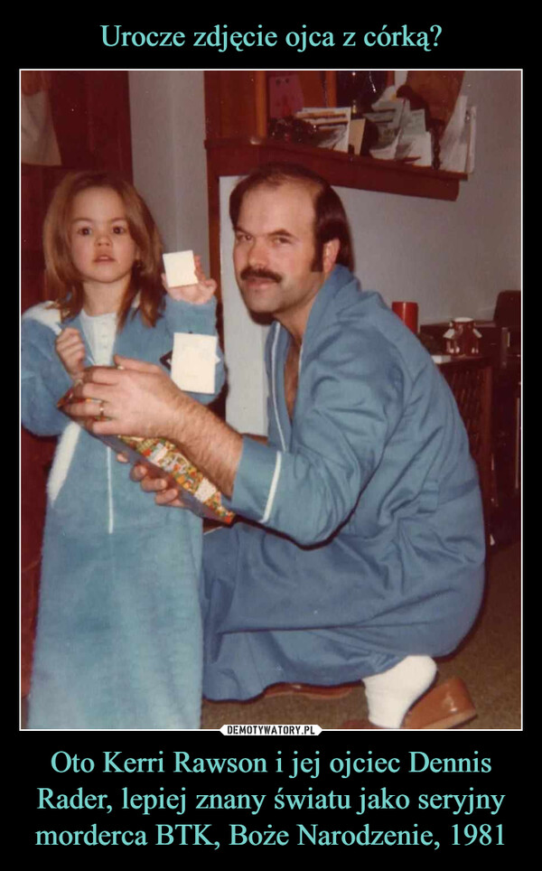Urocze zdjęcie ojca z córką? Oto Kerri Rawson i jej ojciec Dennis Rader, lepiej znany światu jako seryjny morderca BTK, Boże Narodzenie, 1981