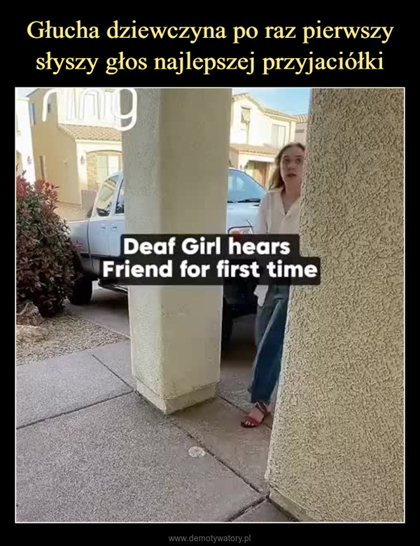  –  Deaf Girl hearsFriend for first time